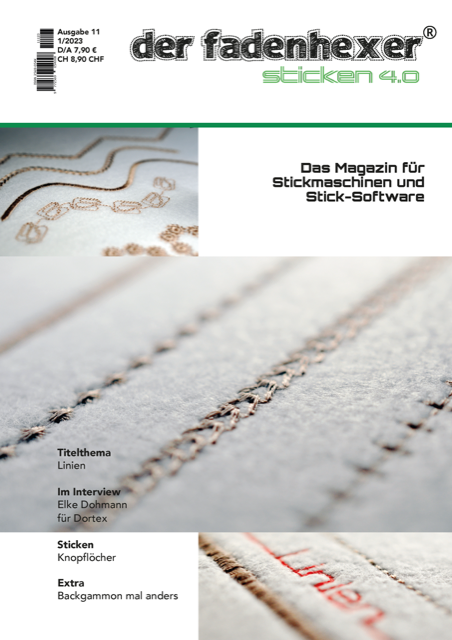 der fadenhexer Sticken 4.0 - Ausgabe 11 - Das Magazin für Stickmaschinen und Stick-Software 01/2023 der fadenhexer Sticken 4.0 - Ausgabe 11 - Das Magazin für Stickmaschinen und Stick-Software 01/2023